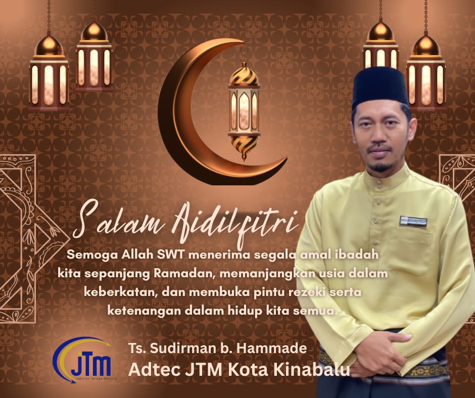 ADTEC JTM KOTA KINABALU mengucapkan Salam Aidilfitri, Maaf Zahir dan Batin